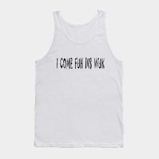 I COME FUH DIS WUK - IN BLACK - FETERS AND LIMERS – CARIBBEAN EVENT DJ GEAR Tank Top